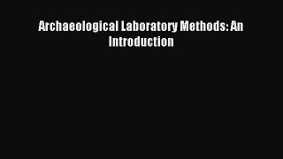Read Archaeological Laboratory Methods: An Introduction Ebook Free