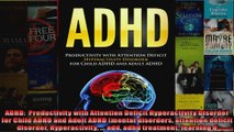 Read  ADHD  Productivity with Attention Deficit Hyperactivity Disorder for Child ADHD and Adult  Full EBook