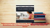 PDF  Telecommuting 113 Success Secrets  113 Most Asked Questions On Telecommuting  What You  EBook