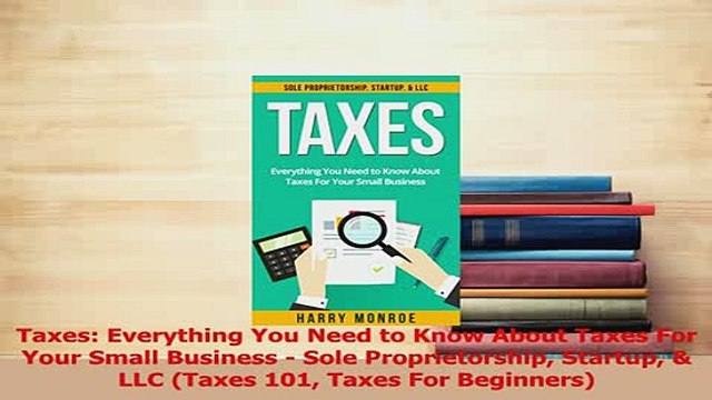Read Taxes Everything You Need to Know About Taxes For Your Small Business Sole Ebook Free