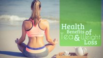Health Benefits of Tea and Weight Loss