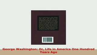 Download  George Washington Or Life in America One Hundred Years Ago Read Full Ebook