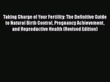 [Read book] Taking Charge of Your Fertility: The Definitive Guide to Natural Birth Control