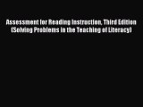 [Read book] Assessment for Reading Instruction Third Edition (Solving Problems in the Teaching