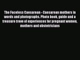 [Read book] The Faceless Caesarean - Caesarean mothers in words and photographs. Photo book