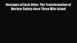 [Read book] Hostages of Each Other: The Transformation of Nuclear Safety since Three Mile Island