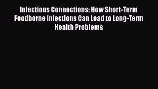 [Read book] Infectious Connections: How Short-Term Foodborne Infections Can Lead to Long-Term