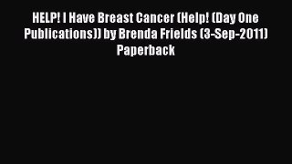 [Read book] HELP! I Have Breast Cancer (Help! (Day One Publications)) by Brenda Frields (3-Sep-2011)
