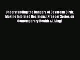 [Read book] Understanding the Dangers of Cesarean Birth: Making Informed Decisions (Praeger
