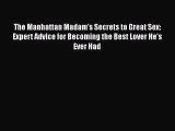 [Read book] The Manhattan Madam's Secrets to Great Sex: Expert Advice for Becoming the Best