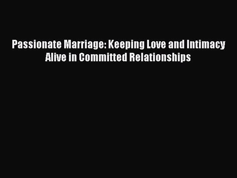 [Read book] Passionate Marriage: Keeping Love and Intimacy Alive in Committed Relationships