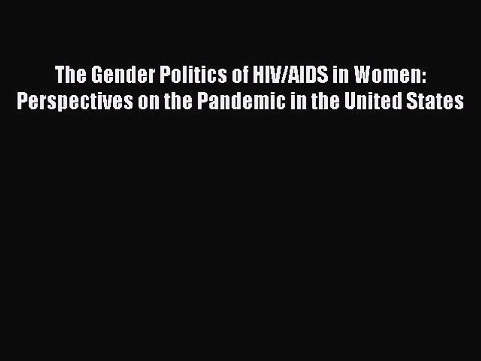 [Read book] The Gender Politics of HIV/AIDS in Women: Perspectives on the Pandemic in the United