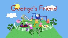Peppa Pig Series 2 Episode 05 Georges friend