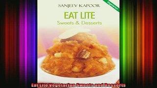 FREE DOWNLOAD  Eat Lite Vegetarian Sweets and Desserts  FREE BOOOK ONLINE