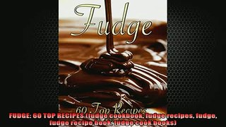 READ book  FUDGE 60 TOP RECIPES fudge cookbook fudge recipes fudge fudge recipe book fudge cook READ ONLINE