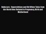 [Read book] Baby Lore - Superstitions and Old Wives Tales from the World Over Related to Pregnancy