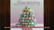 Free PDF Downlaod  Macarons 50 Exquisite Recipes Shown in 200 Beautiful Photographs  DOWNLOAD ONLINE