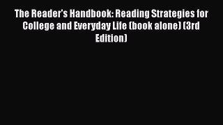 [Read book] The Reader's Handbook: Reading Strategies for College and Everyday Life (book alone)