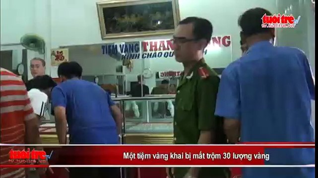 Một tiệm vàng khai bị mất trộm 30 lượng vàng