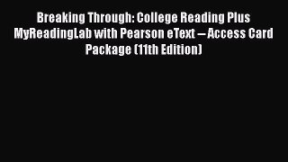 [Read book] Breaking Through: College Reading Plus MyReadingLab with Pearson eText -- Access