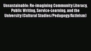 [Read book] Unsustainable: Re-imagining Community Literacy Public Writing Service-Learning