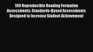 [Read book] 100 Reproducible Reading Formative Assessments: Standards-Based Assessments Designed