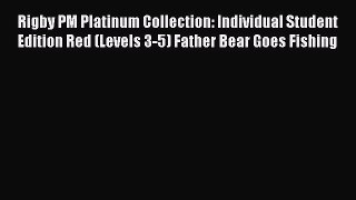 [Read book] Rigby PM Platinum Collection: Individual Student Edition Red (Levels 3-5) Father