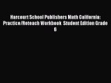 [Read book] Harcourt School Publishers Math California: Practice/Reteach Workbook  Student