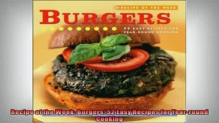 FREE DOWNLOAD  Recipe of the Week Burgers 52 Easy Recipes for Yearround Cooking READ ONLINE