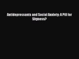 Read Antidepressants and Social Anxiety: A Pill for Shyness? Ebook Free