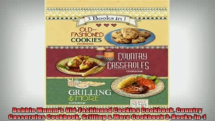 FREE PDF  Debbie Mumms OldFashioned Cookies Cookbook Country Casseroles Cookbook Grilling  More  FREE BOOOK ONLINE