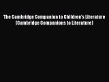 [Read book] The Cambridge Companion to Children's Literature (Cambridge Companions to Literature)