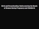 [Read book] Birth and Breastfeeding: Rediscovering the Needs of Women During Pregnancy and