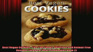 FREE PDF  Best Vegan Cookies  The Top Chewy Delicious and AnimalFree Recipes Vegan at Heart  DOWNLOAD ONLINE