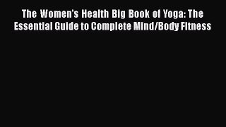 [Read book] The Women's Health Big Book of Yoga: The Essential Guide to Complete Mind/Body
