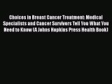 [Read book] Choices in Breast Cancer Treatment: Medical Specialists and Cancer Survivors Tell