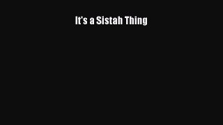 [Read book] It's a Sistah Thing [Download] Online
