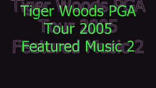 Tiger Woods PGA Tour 2005 Featured Music 2