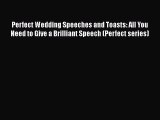 [Read book] Perfect Wedding Speeches and Toasts: All You Need to Give a Brilliant Speech (Perfect