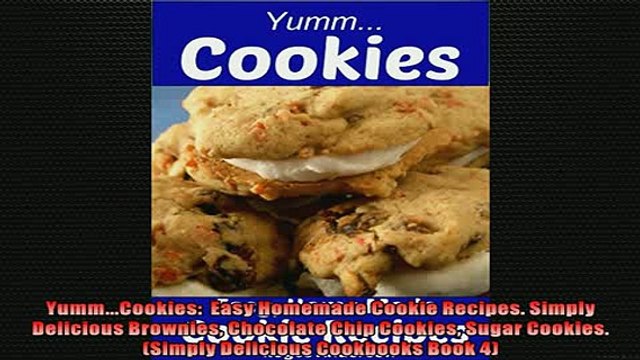Free PDF Downlaod YummCookies Easy Homemade Cookie Recipes Simply Delicious Brownies Chocolate Chip READ ONLINE