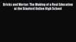 Download Bricks and Mortar: The Making of a Real Education at the Stanford Online High School