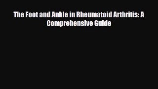 [PDF] The Foot and Ankle in Rheumatoid Arthritis: A Comprehensive Guide Read Full Ebook