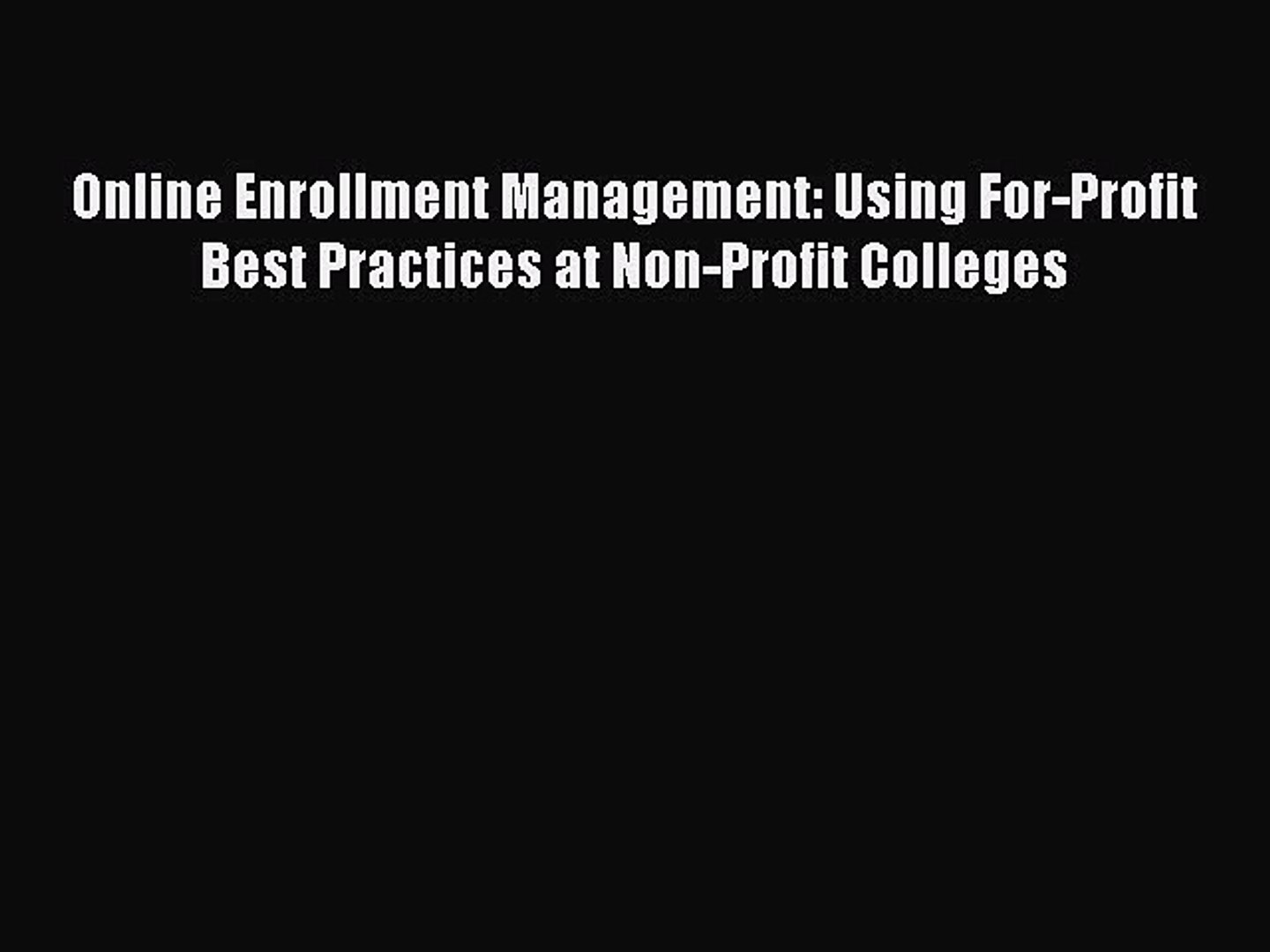 ⁣Download Online Enrollment Management: Using For-Profit Best Practices at Non-Profit Colleges