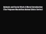 Download Animals and Social Work: A Moral Introduction (The Palgrave Macmillan Animal Ethics