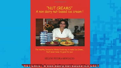 READ book  NUT CRES A non dairy nut based ice CRE   FREE BOOOK ONLINE