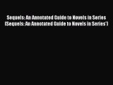 [Read book] Sequels: An Annotated Guide to Novels in Series (Sequels: An Annotated Guide to