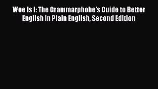 [Read book] Woe Is I: The Grammarphobe's Guide to Better English in Plain English Second Edition