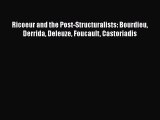 Download Ricoeur and the Post-Structuralists: Bourdieu Derrida Deleuze Foucault Castoriadis