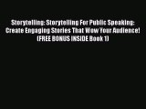 [Read book] Storytelling: Storytelling For Public Speaking: Create Engaging Stories That Wow