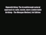 [Read book] Hypnobirthing: The breakthrough natural approach to safer easier more comfortable